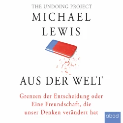 Cover - Michael Lewis - Aus der Welt - Grenzen der Entscheidung oder Eine Freundschaft, die unser Denken verändert hat