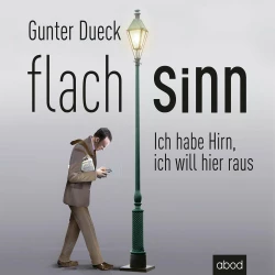 Cover - Gunter Dueck - Flachsinn - Ich habe Hirn, ich will hier raus