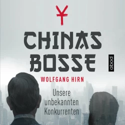 Cover - Wolfgang Hirn - Chinas Bosse - Unsere unbekannten Konkurrenten
