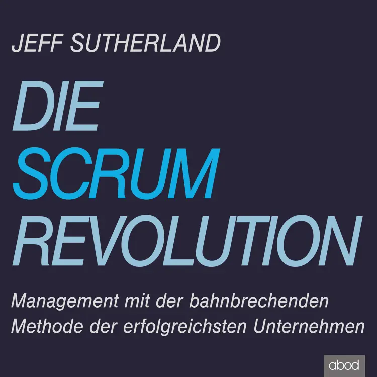 Cover von Jeff Sutherland - Die Scrum-Revolution - Management mit der bahnbrechenden Methode der erfolgreichsten Unternehmen