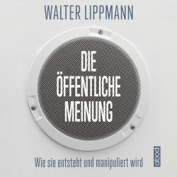 Cover - Walter Lippmann - Die öffentliche Meinung - Wie sie entsteht und manipuliert wird