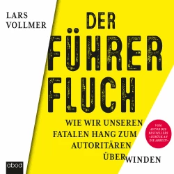 Cover - Lars Vollmer - Der Führerfluch - Wie wir unseren fatalen Hang zum Autoritären überwinden