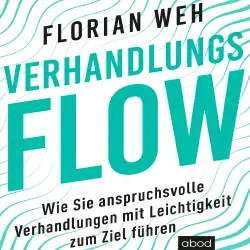 Cover - Florian Weh - Verhandlungsflow - Wie Sie anspruchsvolle Verhandlungen mit Leichtigkeit zum Ziel führen