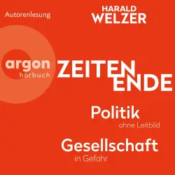 Cover - Prof. Dr. Harald Welzer - ZEITEN ENDE - Politik ohne Leitbild, Gesellschaft in Gefahr
