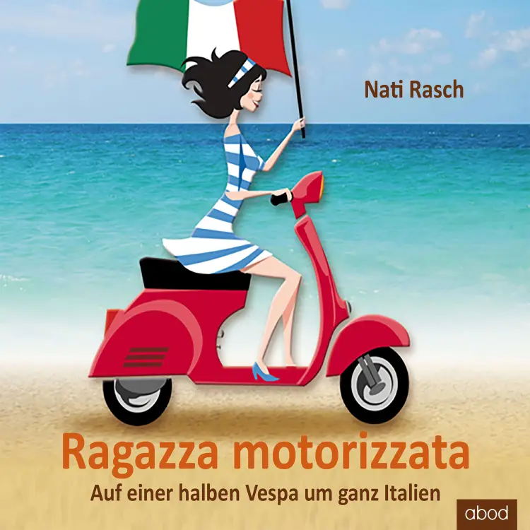 Cover von Nati Rasch - Ragazza motorizzata - Auf einer halben Vespa um ganz Italien