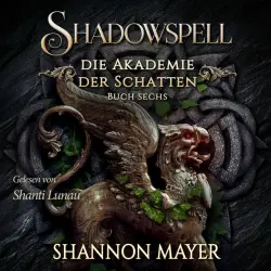 Cover - Shannon Mayer - Shadowspell - Die Akademie der Schatten - Buch 6 - Shadowspell 6