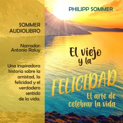Cover - Philipp Sommer - El viejo y la felicidad - El arte de celebrar la vida