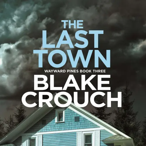 Cover von Blake Crouch - The Last Town - Wayward Pines, Book 3