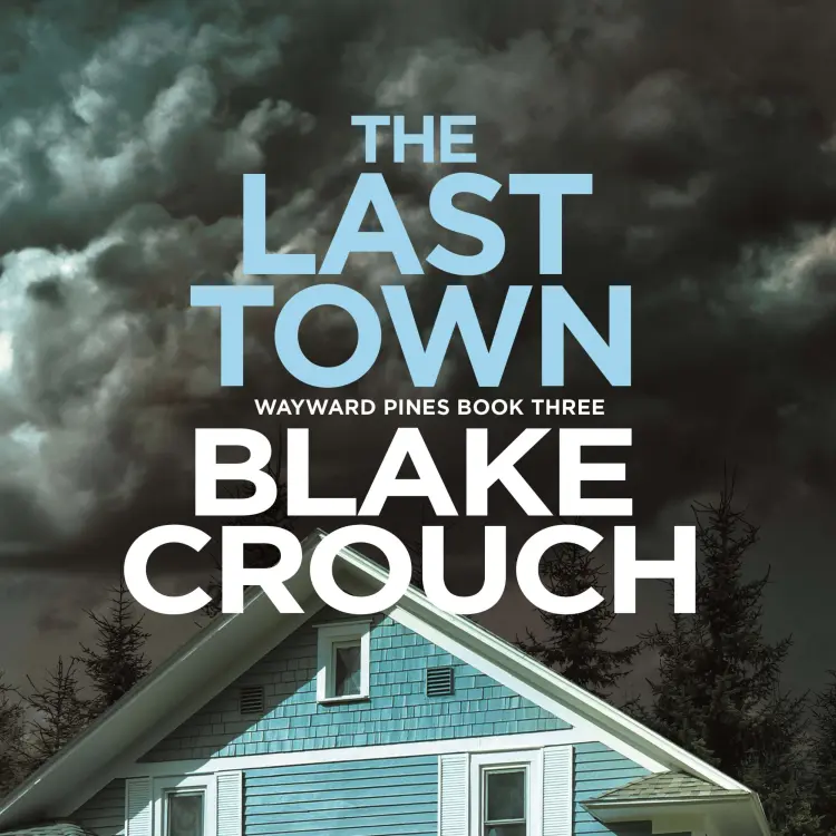 Cover von Blake Crouch - The Last Town - Wayward Pines, Book 3