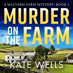 Cover - Kate Wells - Murder on the Farm - Malvern Farm Mysteries, Book 1