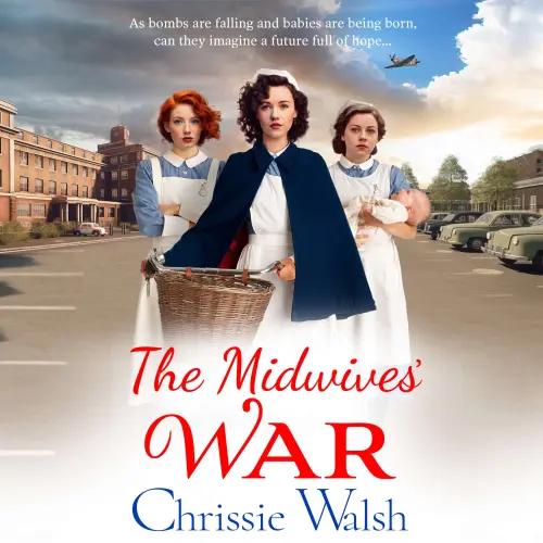 Cover von Chrissie Walsh - The Midwives' War - A BRAND NEW heartbreaking historical family saga from Chrissie Walsh for 2023