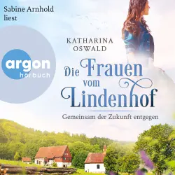 Cover - Katharina Oswald - Die Lindenhof-Saga - Band 3 - Die Frauen vom Lindenhof - Gemeinsam der Zukunft entgegen