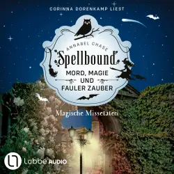 Cover - Annabel Chase - Spellbound - Mord, Magie und fauler Zauber - Folge 4 - Magische Missetaten