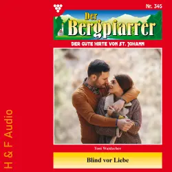 Cover - Toni Waidacher - Der Bergpfarrer - Band 345 - Blind vor Liebe