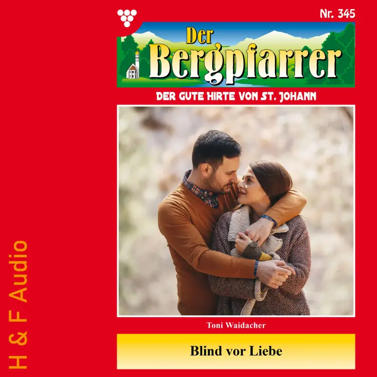 Cover von Toni Waidacher - Der Bergpfarrer - Band 345 - Blind vor Liebe