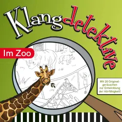 Cover - Jan Reicherter - Klangdetektive - Mit 20 Originalgeräuschen zur Entwicklung der Hörfähigkeit - Im Zoo