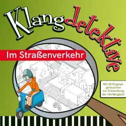 Cover - Jan Reicherter - Klangdetektive - Mit 20 Originalgeräuschen zur Entwicklung der Hörfähigkeit - Im Straßenverkehr
