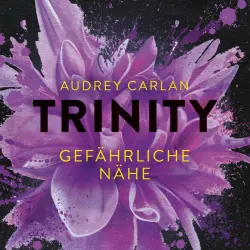 Cover - Audrey Carlan - Trinity - Gefährliche Nähe - Band 2