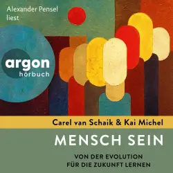 Cover - Carel van Schaik - Mensch sein - Von der Evolution für die Zukunft lernen
