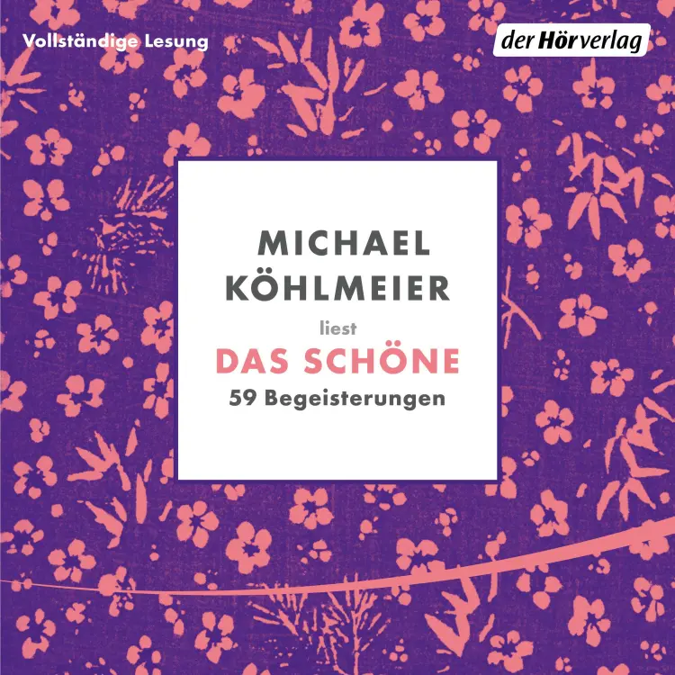 Cover von Michael Köhlmeier - Das Schöne - 59 Begeisterungen