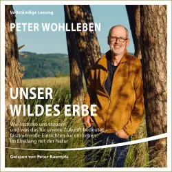 Cover - Peter Wohlleben - Unser wildes Erbe - Wie Instinkte uns steuern und was das für unsere Zukunft bedeutet