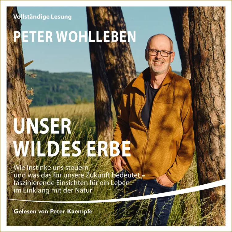 Cover von Peter Wohlleben - Unser wildes Erbe - Wie Instinkte uns steuern und was das für unsere Zukunft bedeutet