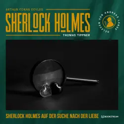 Cover - Arthur Conan Doyle - Sherlock Holmes auf der Suche nach der Liebe - Eine neue Sherlock Holmes Kriminalgeschichte