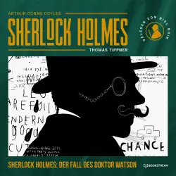 Cover - Arthur Conan Doyle - Sherlock Holmes: Der Fall des Doktor Watson - Eine neue Sherlock Holmes Kriminalgeschichte