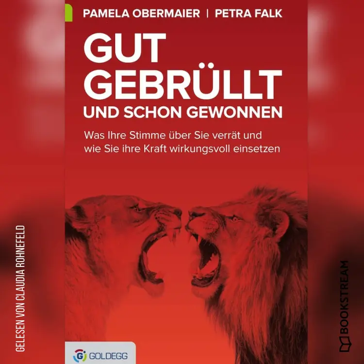 Cover von Pamela Obermaier - Gut gebrüllt und schon gewonnen - Was Ihre Stimme über Sie verrät und wie Sie ihre Kraft wirkungsvoll einsetzen