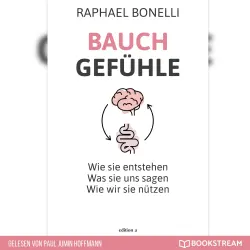 Cover - Raphael Bonelli - Bauchgefühle - Wie sie entstehen. Was sie uns sagen. Wie wir sie nützen.