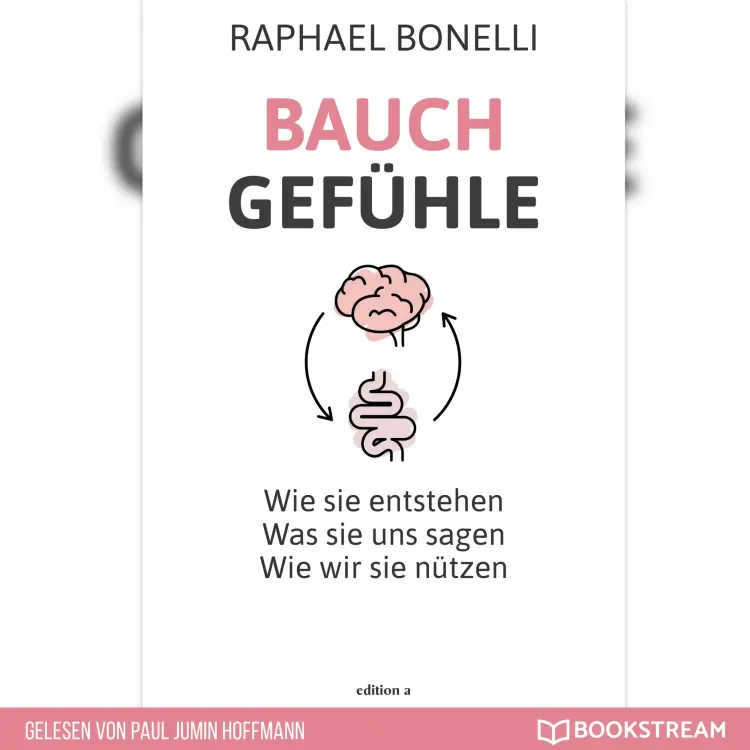 Cover von Raphael Bonelli - Bauchgefühle - Wie sie entstehen. Was sie uns sagen. Wie wir sie nützen.