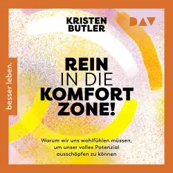 Cover - Kristen Butler - Rein in die Komfortzone. Warum wir uns wohlfühlen müssen, um unser volles Potenzial ausschöpfen zu können