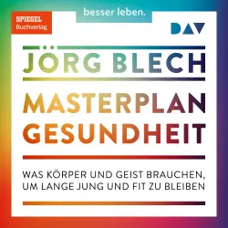 Cover - Jörg Blech - Masterplan Gesundheit. Was Körper und Geist brauchen, um lange jung und fit zu bleiben