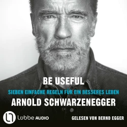 Cover - Arnold Schwarzenegger - Be Useful - Sieben einfache Regeln für ein besseres Leben
