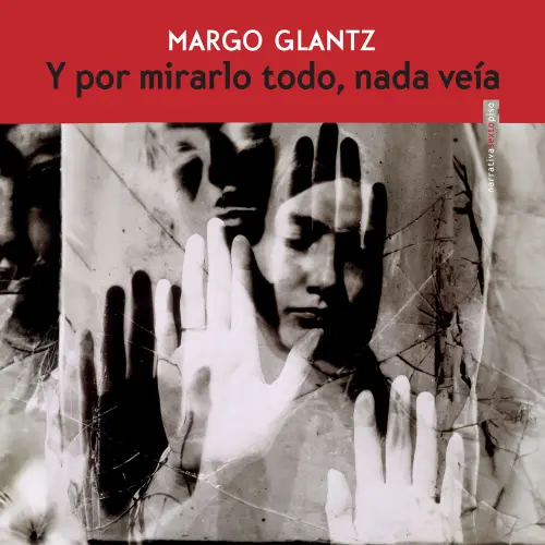 Cover - Margo Glantz - Y por mirarlo todo nada veía