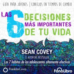 Cover - Sean Covey - Las 6 Decisiones Mas Importantes de tu Vida