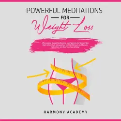 Cover - Harmony Academy - Powerful Meditations for Weight Loss - Affirmations, Guided Meditations, and Hypnosis for Women Who Want to Burn Fat. Increase Your Self Confidence & Self Esteem, Motivation, and H ...