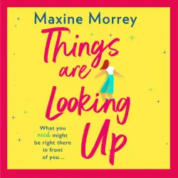 Cover - Maxine Morrey - Things Are Looking Up - An uplifting, heartwarming romance for 2021