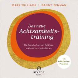 Cover - Mark Williams - Das neue Achtsamkeitstraining - Die Botschaften von Gefühlen erkennen und entschärfen
