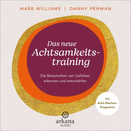 Cover von Mark Williams - Das neue Achtsamkeitstraining - Die Botschaften von Gefühlen erkennen und entschärfen