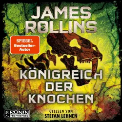 Cover - James Rollins - Sigma Force-Reihe - Band 16 - Königreich der Knochen