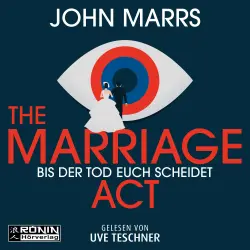 Cover - John Marrs - The Marriage Act - Bis der Tod euch scheidet