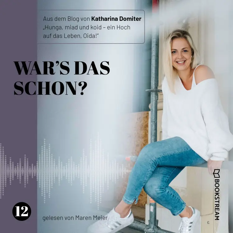Cover von Katharina Domiter - Hunga, miad & koid - Ein Hoch aufs Leben, Oida! - Folge 12 - War's das schon?
