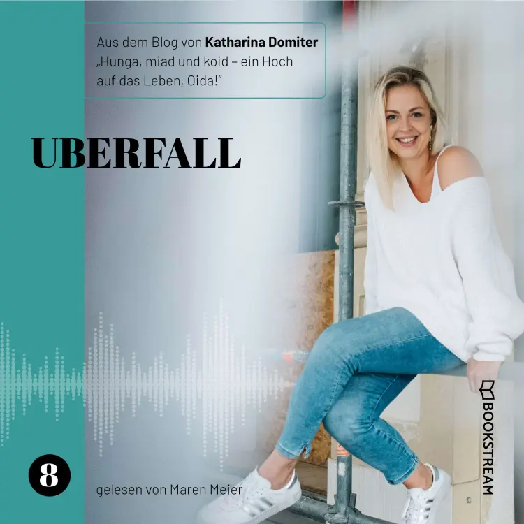 Cover von Katharina Domiter - Hunga, miad & koid - Ein Hoch aufs Leben, Oida! - Folge 8 - Überfall