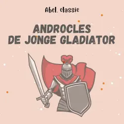 Cover - Abel Classics - Androcles, de jonge gladiator