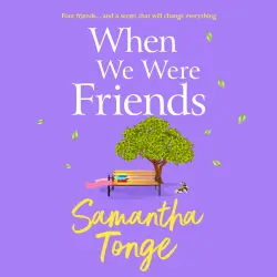 Cover - Samantha Tonge - When We Were Friends - A BRAND NEW emotional and uplifting novel from Samantha Tonge for summer 2023