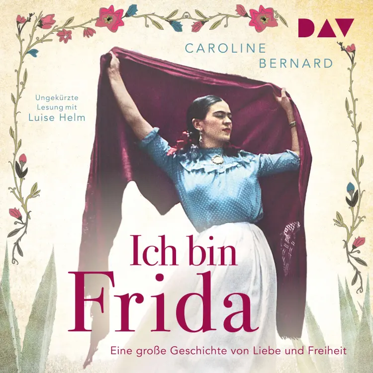 Cover von Caroline Bernard - Mutige Frauen zwischen Kunst und Liebe - Ich bin Frida. Eine große Geschichte von Liebe und Freiheit