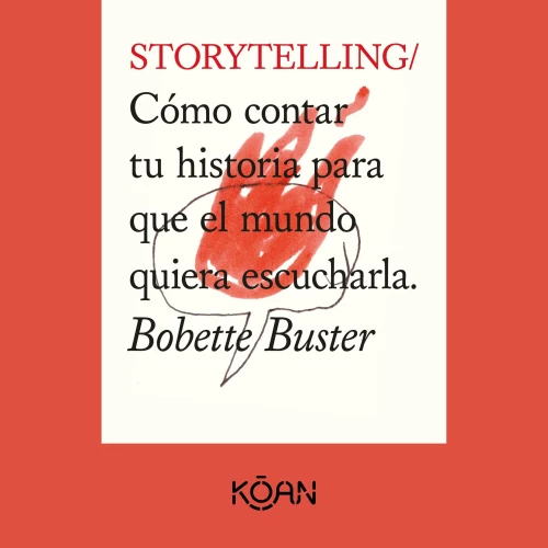 Cover - Bobette Buster - STORYTELLING - Cómo contar tu historia para que el mundo quiera escucharla