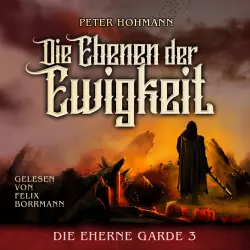 Cover - Peter Hohmann - Die Eherne Garde - Band 3 - Die Ebenen der Ewigkeit