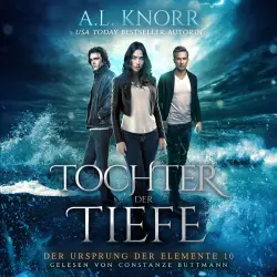 Cover - A. L. Knorr - Der Ursprung der Elemente - Band 10 - Tochter der Tiefe